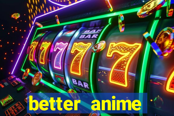 better anime download apk